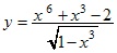 y=(x^6+x^3-2)/√1-x^3