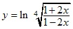 y=ln4√(1+2x)/(1-2x)