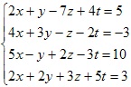 система линейных уравнений 2x+y-7z+4t=5 4x+3y-z-2t=-3 5x-y+2z-3t=10 2x+2y+3z+5t=3