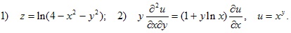 1) z=ln(4–x2–y2); 2) y?d2u/dxdy=(1+y?lnx)du/dx, u=x^y