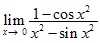 lim x→0 (1-cosx2)/(x2-sinx2)