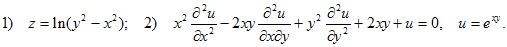 1) z=ln(y2–x2); 2) x2?d2u/dx2–2xy?d2u/dxdy+y2?d2u/dy2+2xy+u=0, u=e^xy