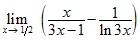lim x→1/2 (x/(3x-1)-1/ln3x)