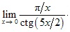 lim x→0 π/x/ctg(5x/2)