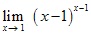 lim x→1 (x-1)^x-1