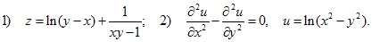 1) z=ln(y–x)+1/(xy–1); 2) d2u/dx2–d2u/dy2=0, u=ln(x2–y2)