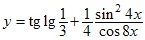 y=tg lg1/3+1/4*sin2 4x/cos8x