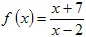 задана функция (x+7)/(x-2)