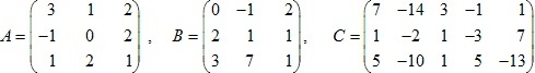 матрицы A=(3 1 2; -1 0 2; 1 2 1), B=(0 -1 2; 2 1 1; 3 7 1), C=(7 -14 3 -1 1; 1 -2 1 -3 7; 5 -10 1 5 -13)