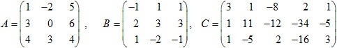 матрицы A=(1 -2 5; 3 0 6; 4 3 4), B=(-1 1 1; 2 3 3; 1 -2 -1), C=(3 1 -8 2 1; 1 11 -12 -34 -5; 1 -5 2 -16 3)