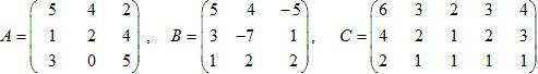 матрицы A=(5 4 2; 1 2 4; 3 0 5), B=(5 4 -5; 3 -7 1; 1 2 2), C=(6 3 2 3 4; 4 2 1 2 3; 2 1 1 1 1)